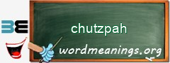 WordMeaning blackboard for chutzpah